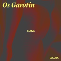 curva escura (feat. Anchietx, Cupertino & Leo Guima) - Single - Os Garotin