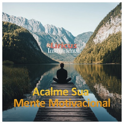 Song - Acalme Sua Mente Motivacional - Líricus Instrumental