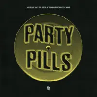 Party Pills — Needs No Sleep, Tom Budin & Kxne