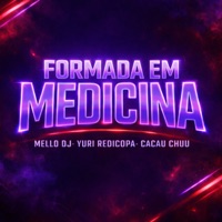Formada em Medicina - Single - Mello DJ, Yuri Redicopa & Cacau Chuu