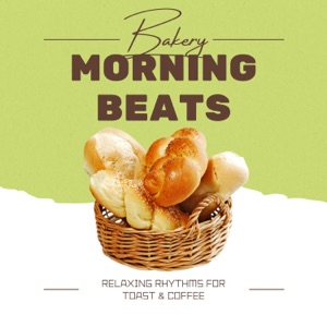Bakery Morning Beats: Relaxing Rhythms for Toast & Coffee