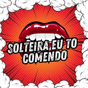 Solteira Eu To Comendo (feat. MC Kelme & Dj maloka original)
