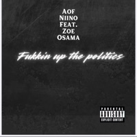 Fukkin Up The Politics (feat. Zoe Osama) - Single - Aof Niino