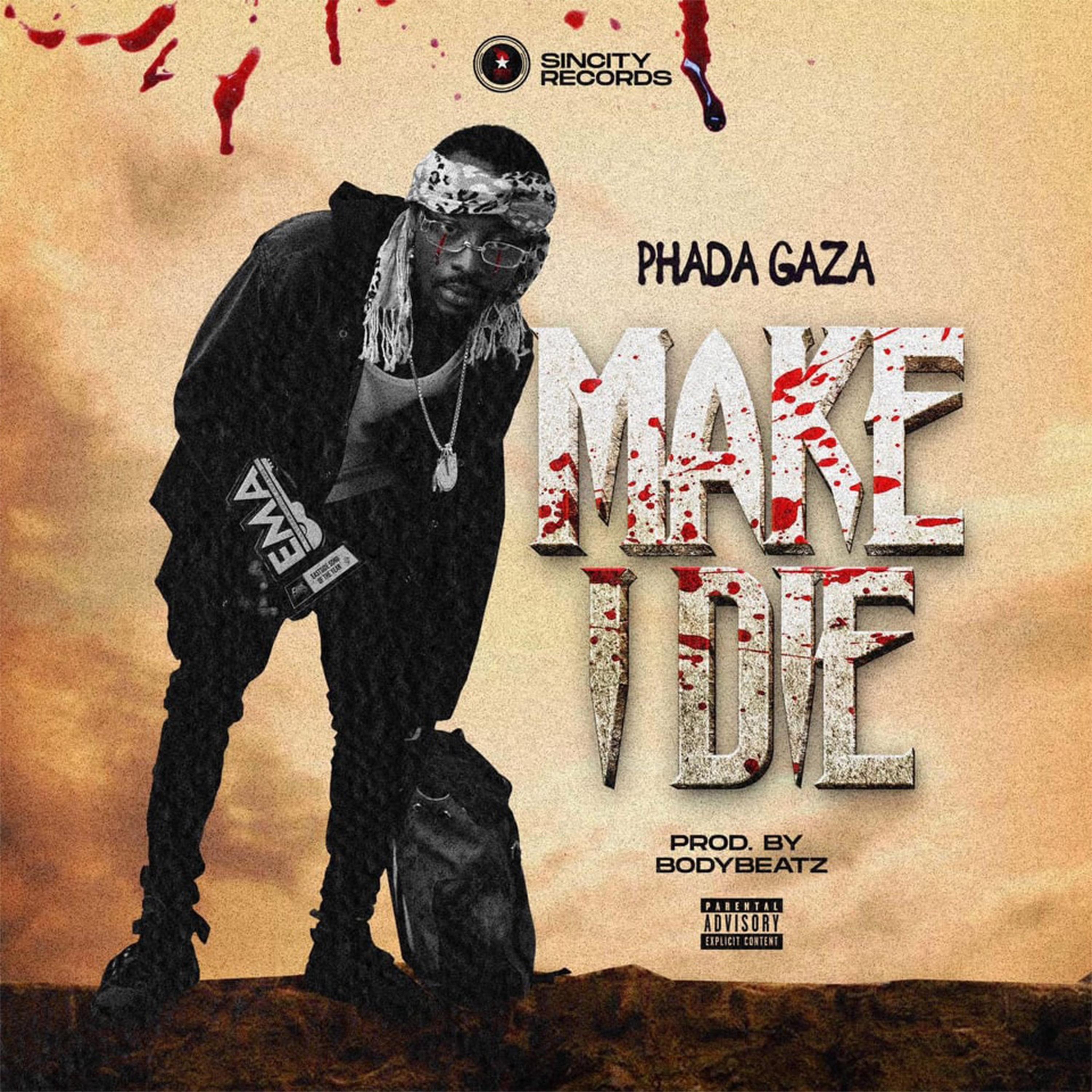 Phada Gaza - Make I Die (Prod. By BodyBeatz)