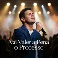VAI VALER A PENA O PROCESSO
