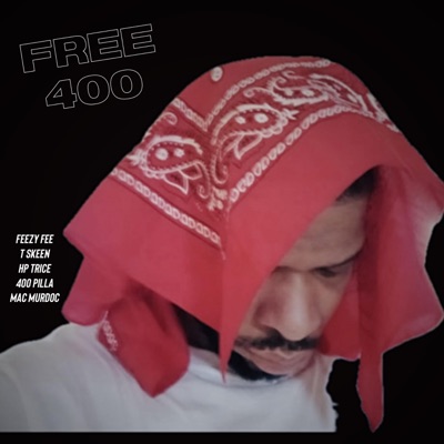 FREE 400 (feat. 400 PILLA, Feezy Fee, Mac Murdoc & T Skeen) - Single