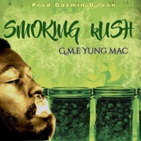 Smoking Kush (RAW UNCUT Version) - Single - g.m.e yung mac