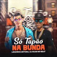 Só Tapão na Bunda - Single - Leozinho Detona & DJ RUAN NO BEAT