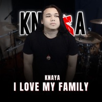 I Love My Family (feat. Nyonk Kunci) - Single - Knaya