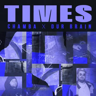 Listen to Times - Single by Chamba & Dur Brain