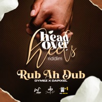 Rub ah Dub (Head Over Heels Riddim) - Single - Dymez & Dapixel