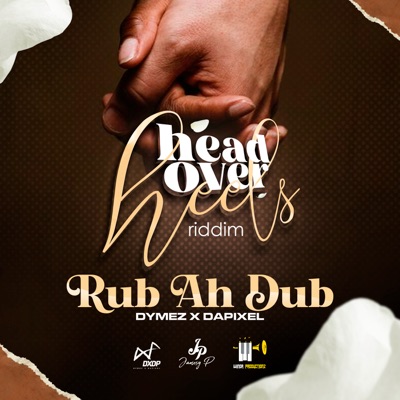 Rub ah Dub (Head Over Heels Riddim) - Single