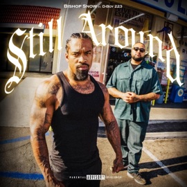 Still Around (feat. D-Boy 223) Bishop Snow