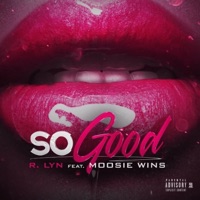 So Good (feat. Moosie Wins) - Single - R. Lyn