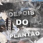 DEPOIS DO PLANTÃO (feat. Mc pablin do cl, Mc piuzinho & Mc mk fast) - Single