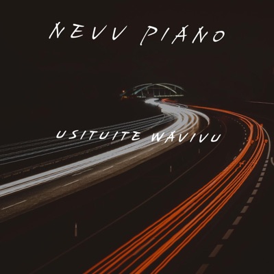 Nevvy Piano - Ukifanikiwa Usituite Wavivu