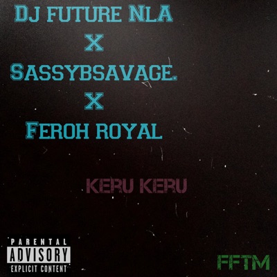 Keru Keru (feat. Sassybsavage & FerohRoyal) - Single
