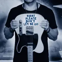 Baby Please Don't Let Me Go — Duffmusiq