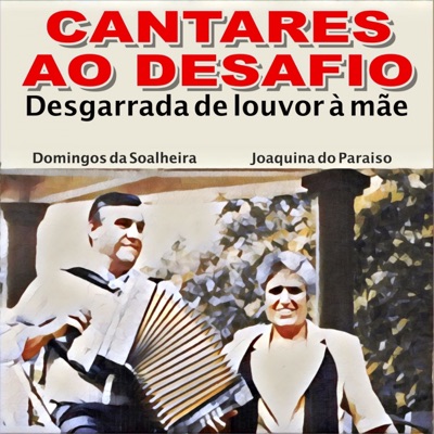 Cantares ao Desafio (Desgarrada de Louvor à Mãe)