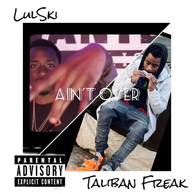 Ain't Over (feat. Taliban Freak) - Single