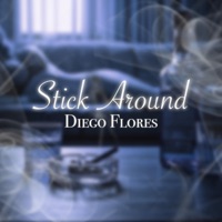 Stick Around - Single - Diego Flores
