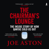 The Chairman's Lounge (Unabridged) - Joe Aston