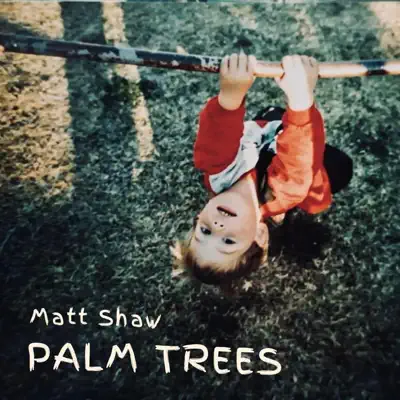 Listen to Palm Trees - Single by Matt Shaw