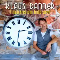 I HAB FREI UM HALB DREI — KLAUS DANNER