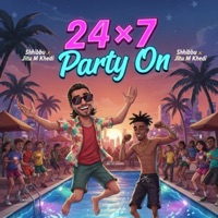 24×7 Party On - Single - Shhibbu