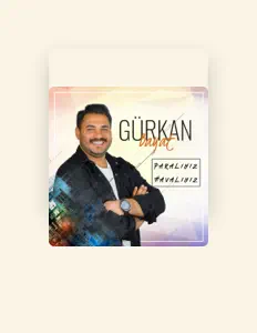 Gürkan Bayat dinle, müzik videolarını izle, biyografisini oku, tur tarihlerini ve daha fazlasını gör!
