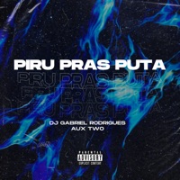 Piru Pras Puta - Single - DJ GABRIEL RODRIGUES & AuxTwo