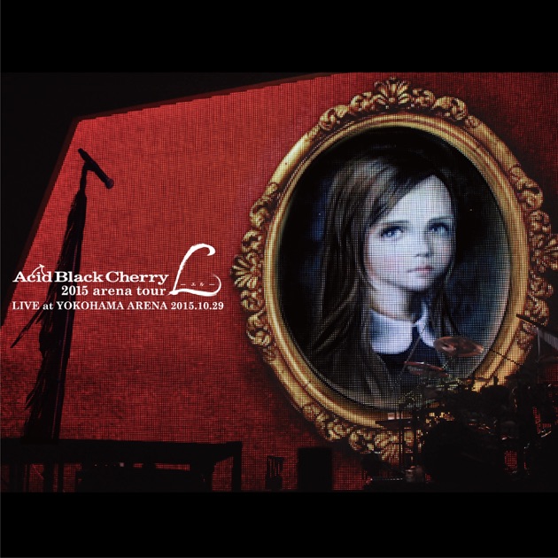 独特の素材 by Album - (LIVE) -L- tour arena 2015 Acid Cherry Black ミュージック