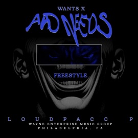Wants and Needs Freestyle LoudpaccP