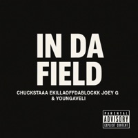 In Da Field (feat. EkillaOffDaBlock, Joey G & Youngaveli) - Single - CHUCKSTAAA
