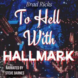 To Hell with Hallmark (Unabridged)