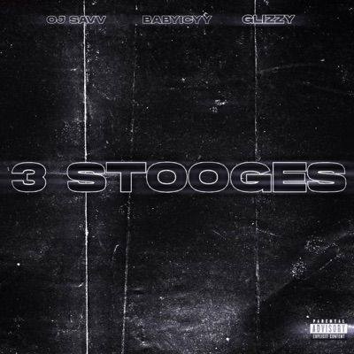 3 Stooges (feat. BabyIcyy & Glizzy223) - Single