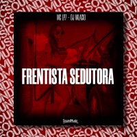 Frentista Sedutora - Single - MC LP7 & DJ Valacio