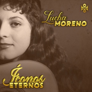 Íconos Eternos: Lucha Moreno