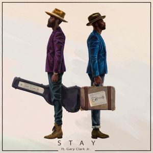 Stay (feat. Gary Clark Jr.) - Single