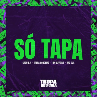 Só Tapa (feat. MC 22L & Tropa dos Cria) - Single