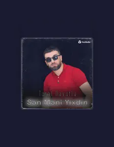 Tural Davutlu सुनें, म्यूज़िक वीडियो देखें, बायो पढ़ें, दौरे की तारीखें और बहुत कुछ देखें!