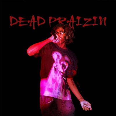 PRAIZE: DEAD PRAIZIN