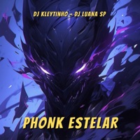 Phonk Estelar - EP - DJ Kleytinho & DJ Luana SP