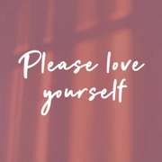 Please love yourself(请好好爱自己) - 金色火种GoldenFire