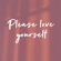 Please love yourself(请好好爱自己) - 金色火种GoldenFire