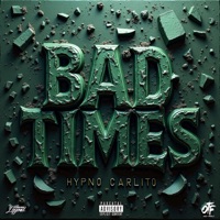 Bad Times - Single - Hypno Carlito