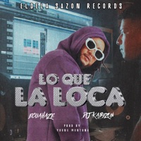 Lo Que La Loca (feat. Dj Kabezon) - Single - Ecuahaze