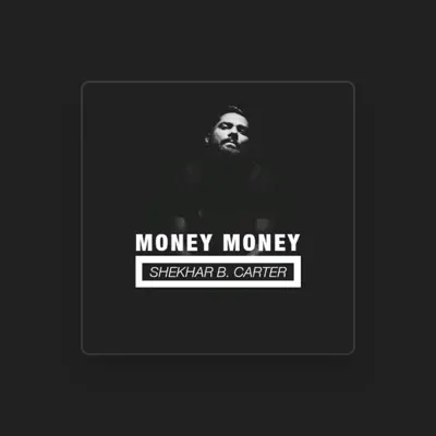 Listen to Shekhar B. Carter, watch music videos, read bio, see tour dates & more!