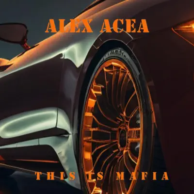 Listen to This Is Mafia - Single by ALEX ACEA