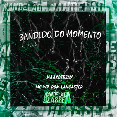 Bandido do Momento (feat. WR ORIGINAL & Dom Lancaster) - Single